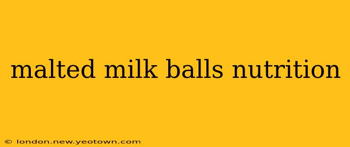 malted milk balls nutrition