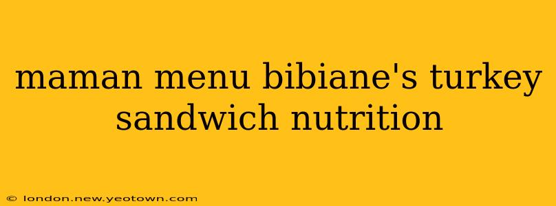 maman menu bibiane's turkey sandwich nutrition