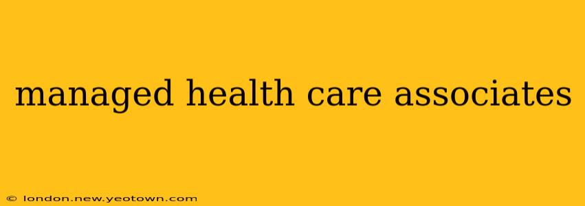managed health care associates