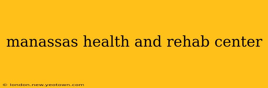 manassas health and rehab center