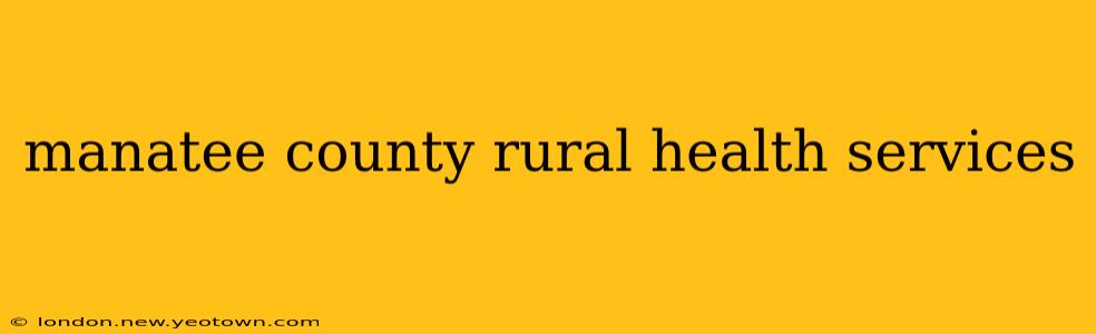 manatee county rural health services