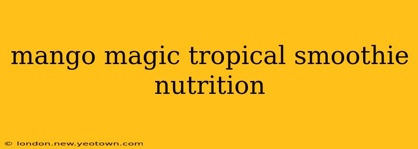 mango magic tropical smoothie nutrition