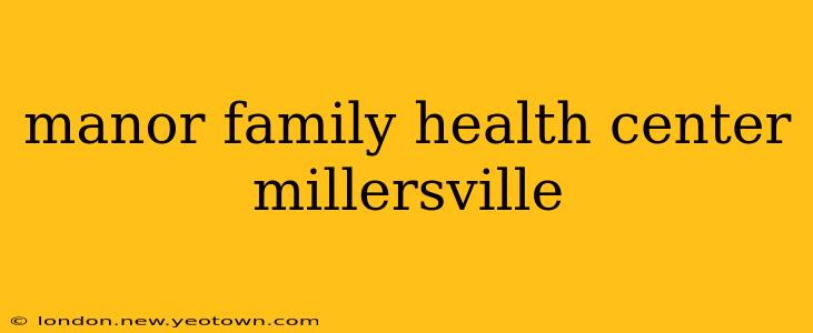 manor family health center millersville