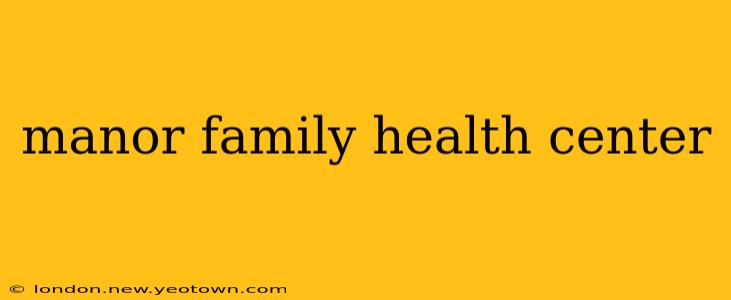 manor family health center