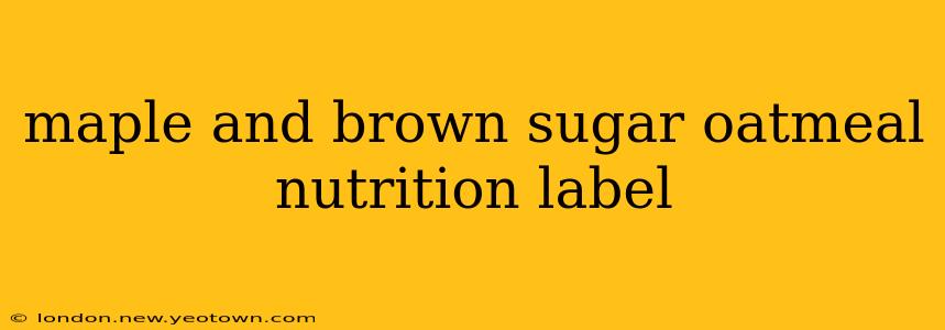 maple and brown sugar oatmeal nutrition label
