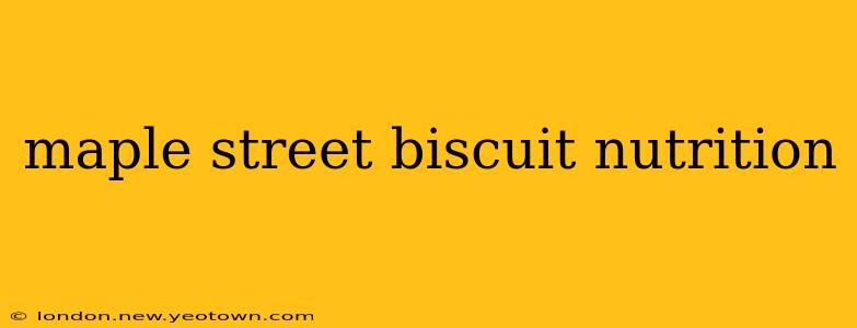 maple street biscuit nutrition