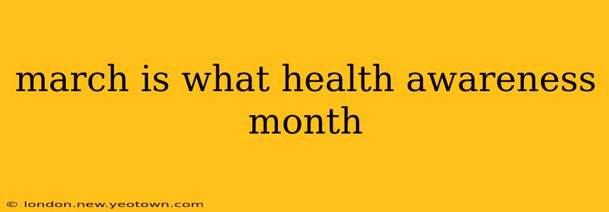 march is what health awareness month