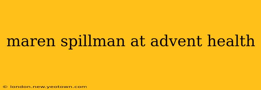 maren spillman at advent health