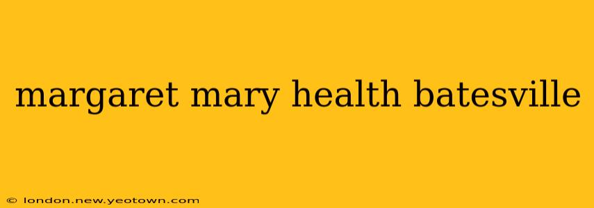 margaret mary health batesville