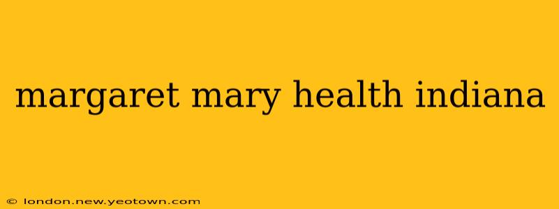 margaret mary health indiana