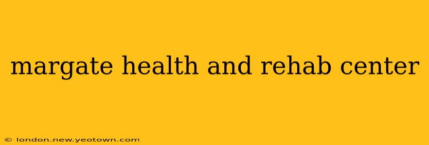margate health and rehab center