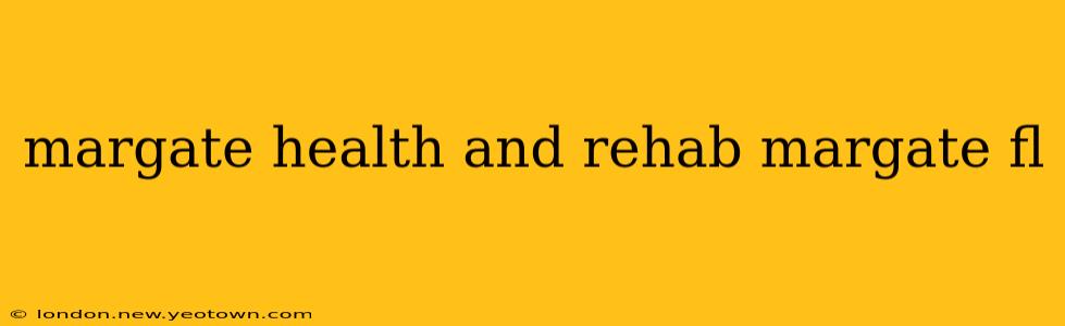 margate health and rehab margate fl