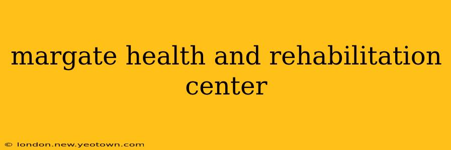 margate health and rehabilitation center