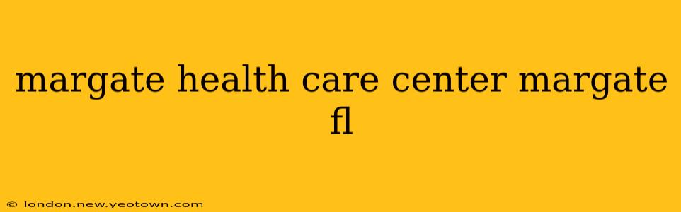 margate health care center margate fl
