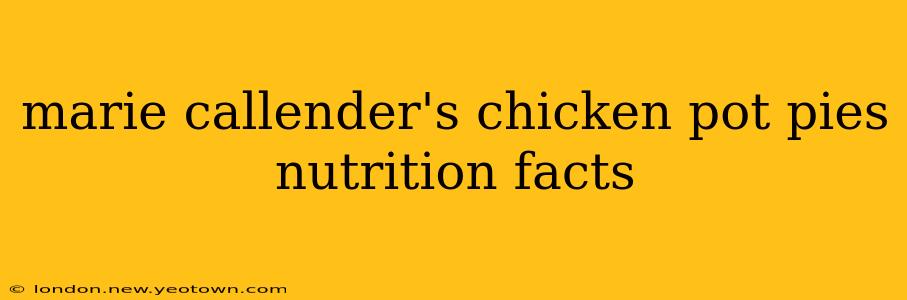 marie callender's chicken pot pies nutrition facts