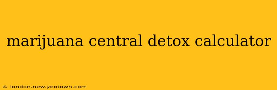 marijuana central detox calculator