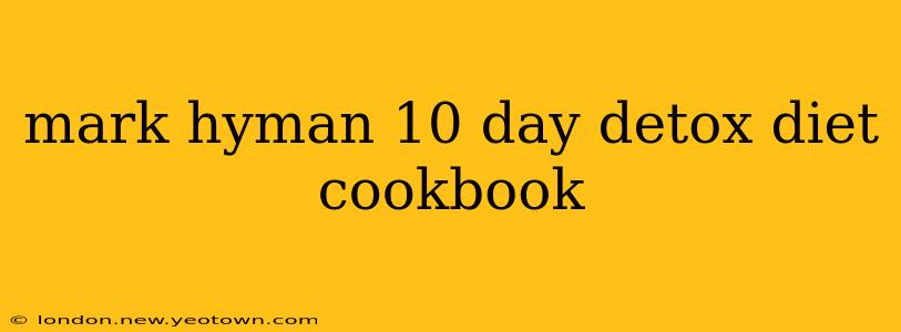 mark hyman 10 day detox diet cookbook