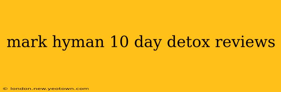 mark hyman 10 day detox reviews