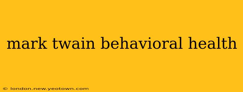 mark twain behavioral health