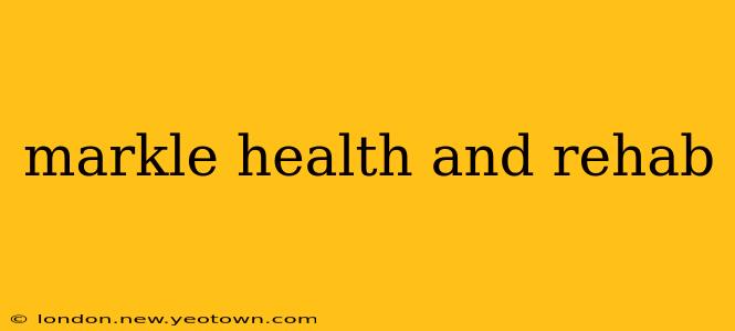 markle health and rehab