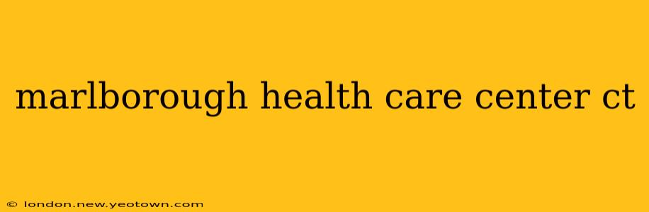 marlborough health care center ct