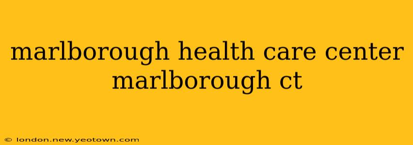 marlborough health care center marlborough ct