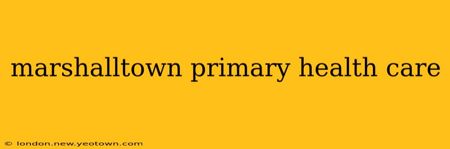 marshalltown primary health care