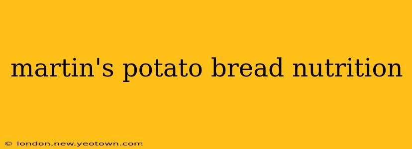 martin's potato bread nutrition