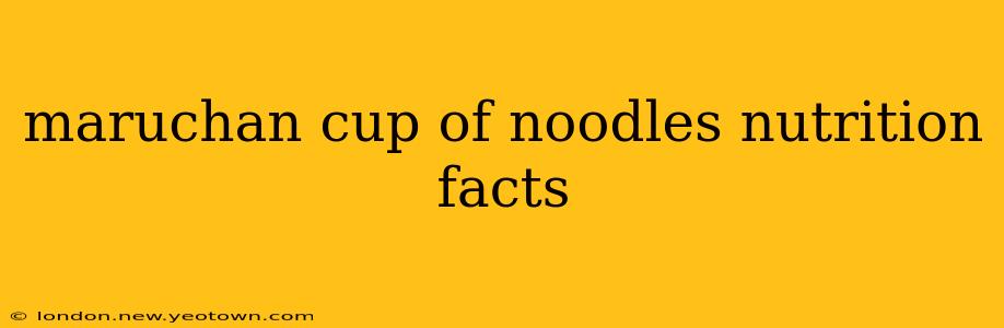 maruchan cup of noodles nutrition facts