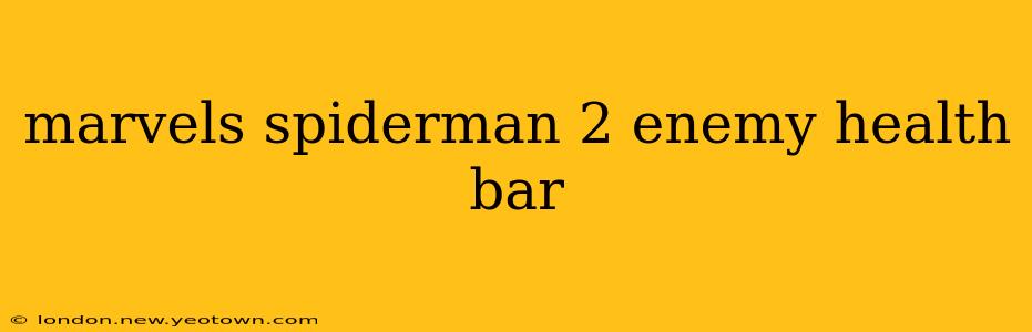 marvels spiderman 2 enemy health bar