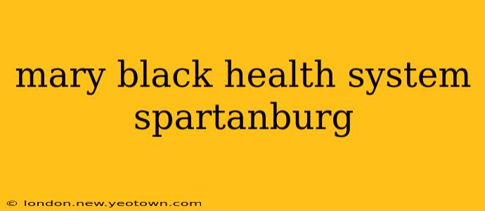 mary black health system spartanburg