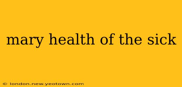 mary health of the sick