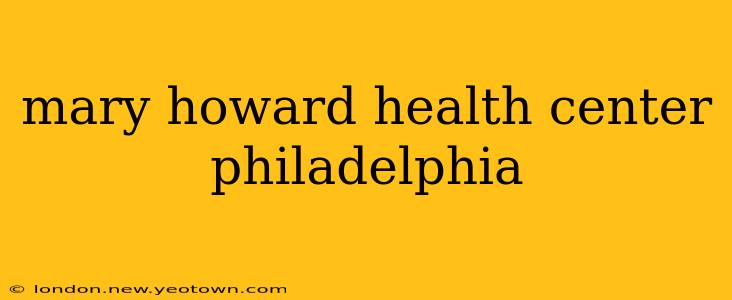mary howard health center philadelphia