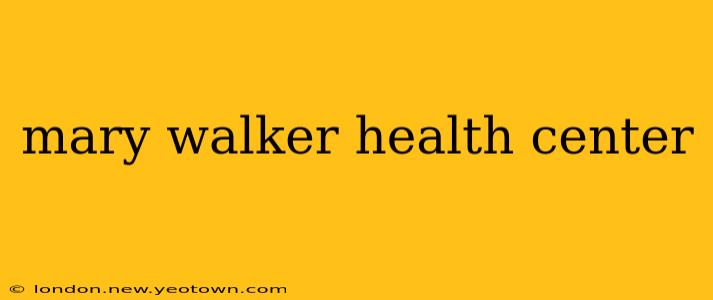 mary walker health center