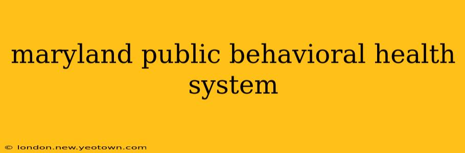 maryland public behavioral health system