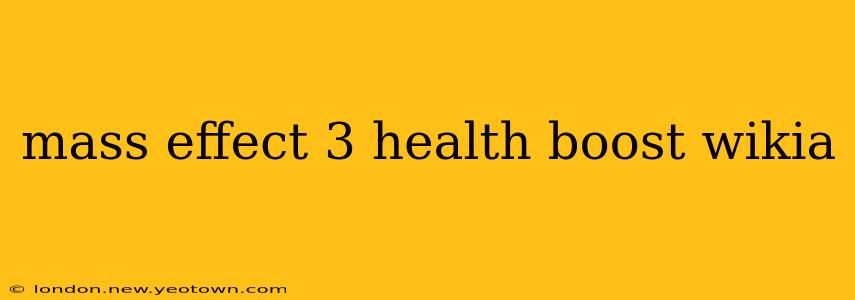 mass effect 3 health boost wikia