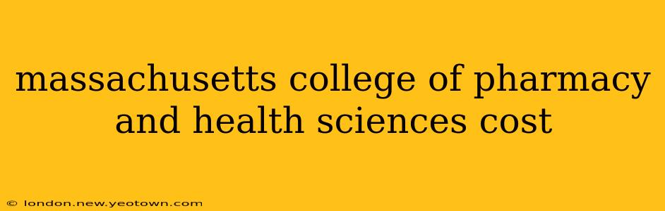 massachusetts college of pharmacy and health sciences cost