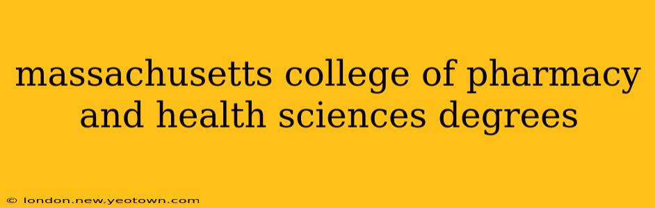 massachusetts college of pharmacy and health sciences degrees