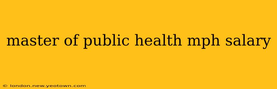 master of public health mph salary