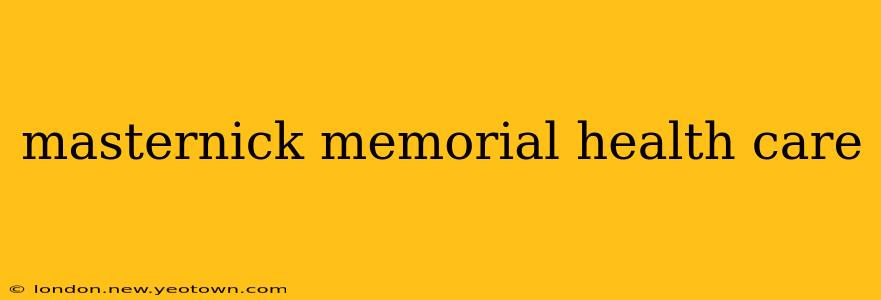 masternick memorial health care
