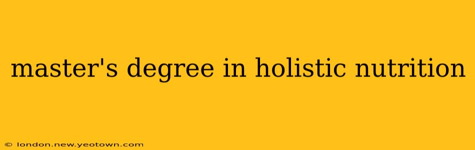 master's degree in holistic nutrition