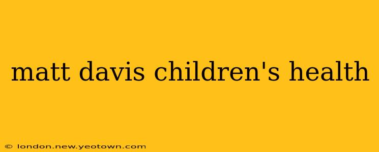 matt davis children's health