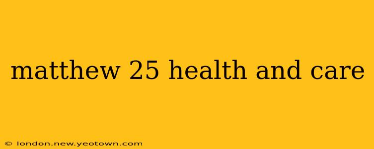 matthew 25 health and care
