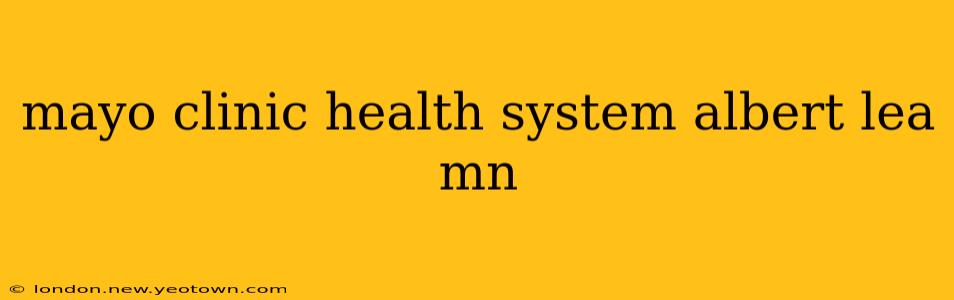 mayo clinic health system albert lea mn