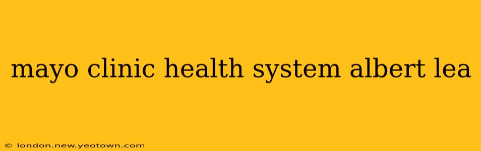 mayo clinic health system albert lea