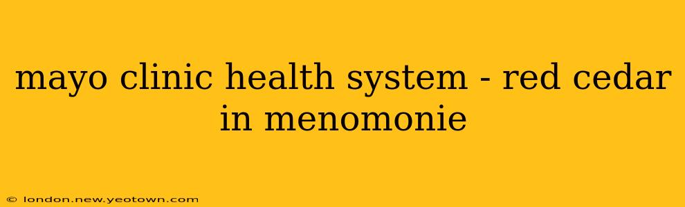 mayo clinic health system - red cedar in menomonie