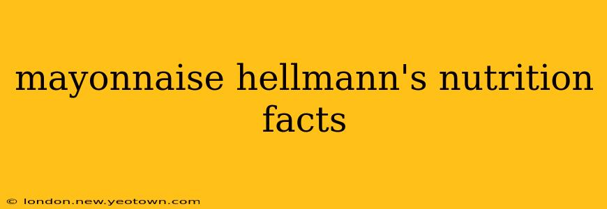 mayonnaise hellmann's nutrition facts
