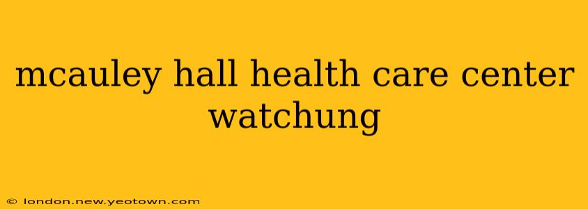 mcauley hall health care center watchung