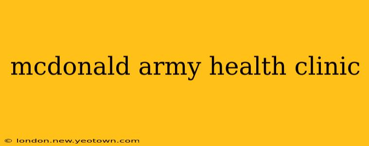mcdonald army health clinic