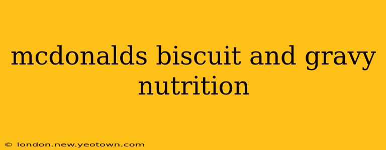 mcdonalds biscuit and gravy nutrition